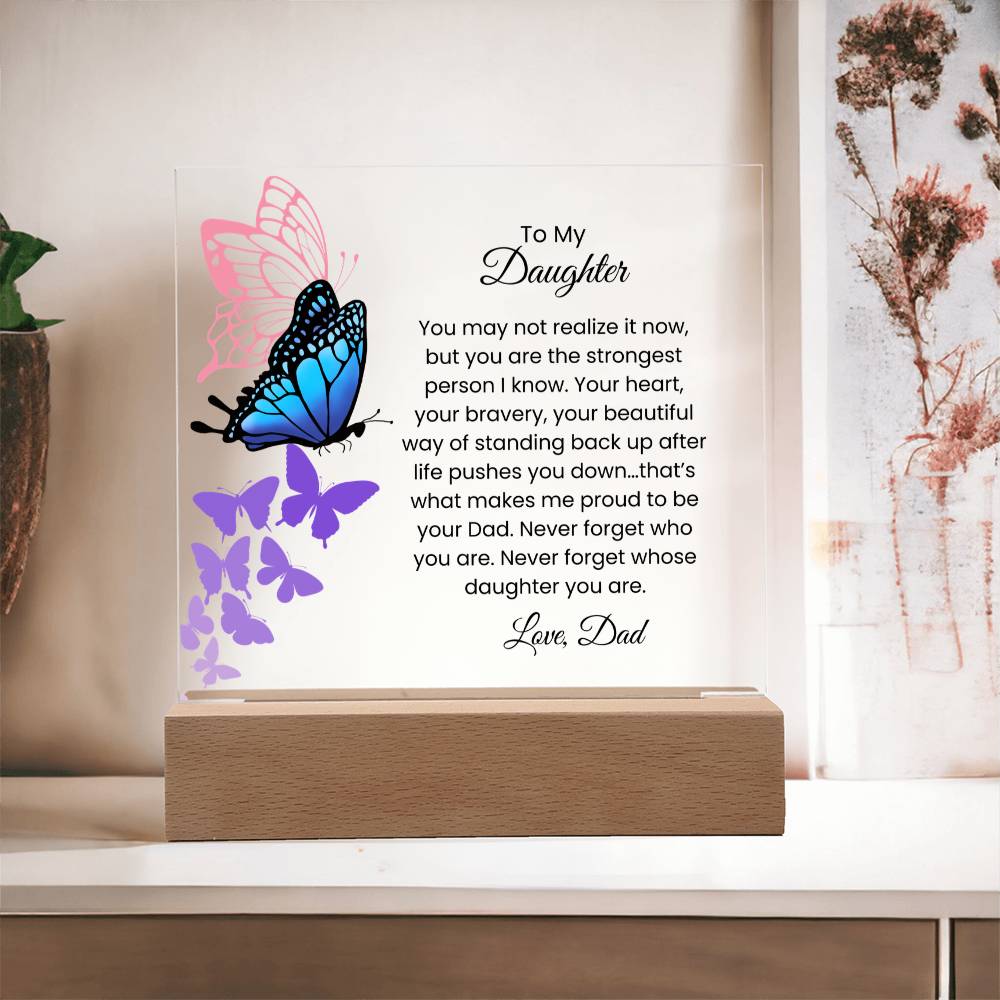 Acrylic Plaque – Dad to Daughter – Butterfly Strength Message