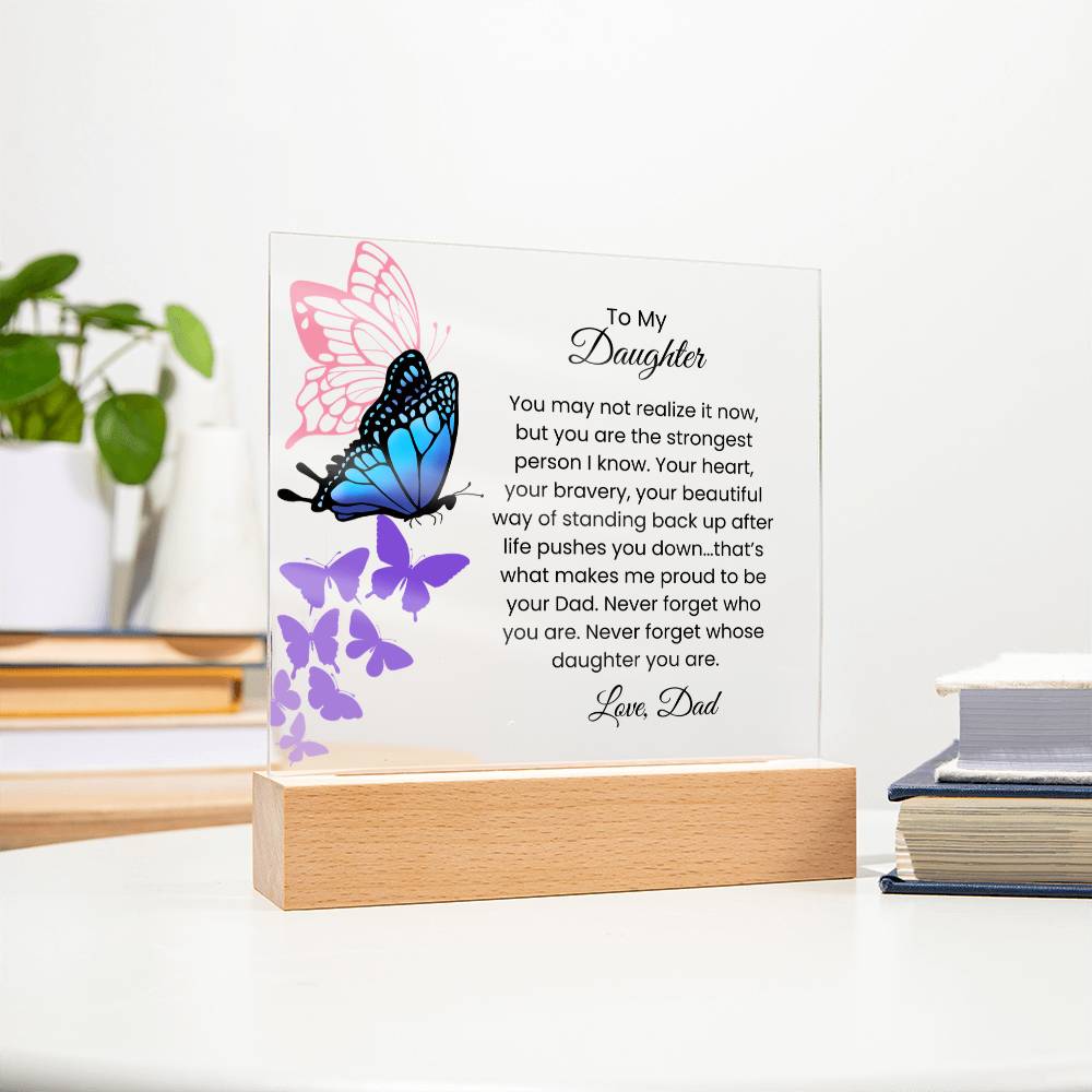 Acrylic Plaque – Dad to Daughter – Butterfly Strength Message