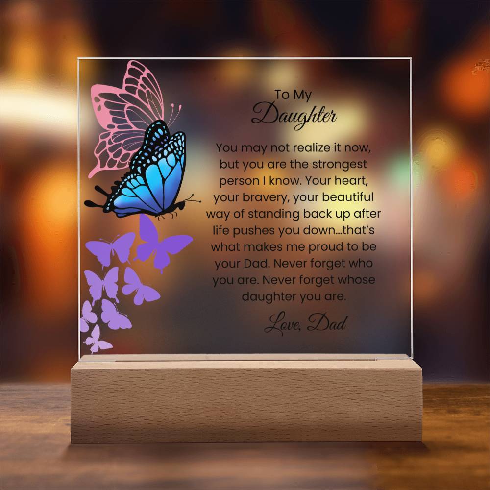 Acrylic Plaque – Dad to Daughter – Butterfly Strength Message
