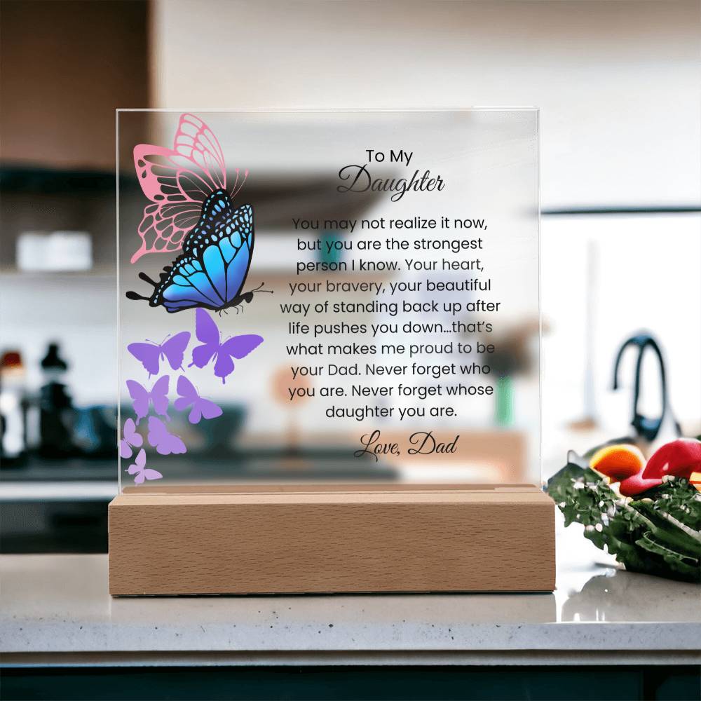 Acrylic Plaque – Dad to Daughter – Butterfly Strength Message