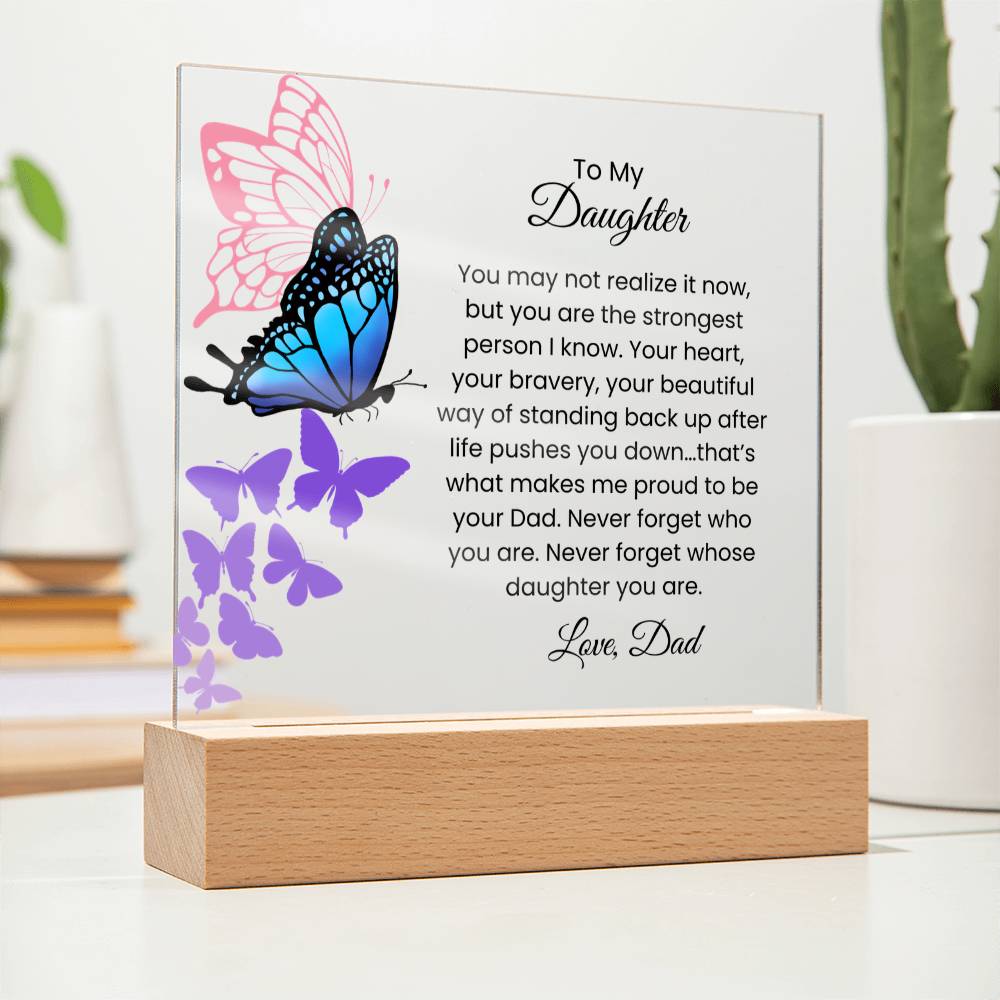 Acrylic Plaque – Dad to Daughter – Butterfly Strength Message