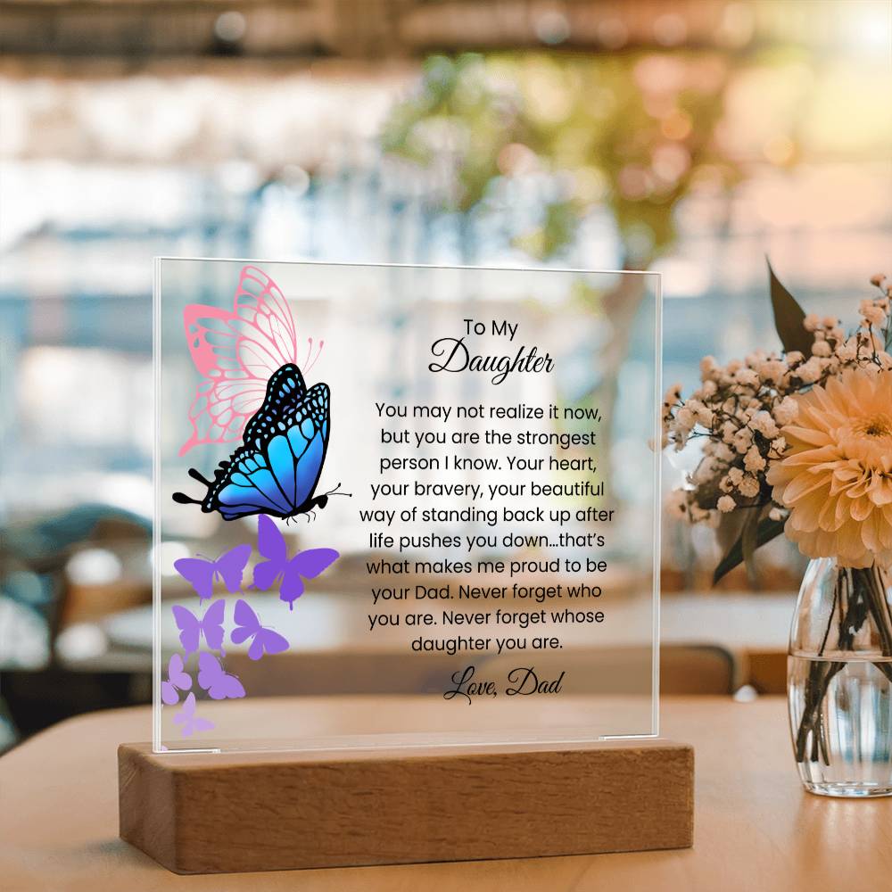 Acrylic Plaque – Dad to Daughter – Butterfly Strength Message