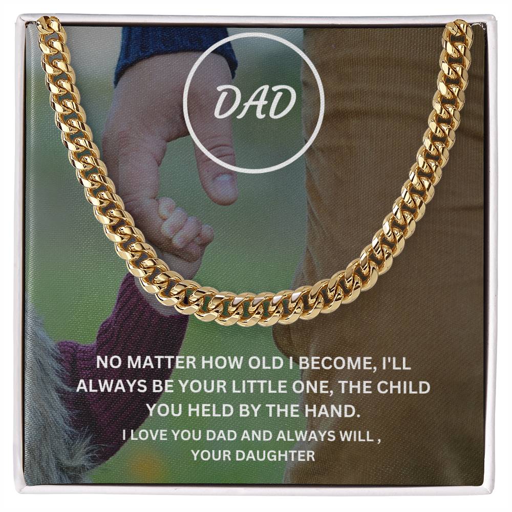 Dad- I’ll always be your little one-Cuban Link Chain - Essential Home Zone Essential Home Zone Jewelry Dad- I’ll always be your little one-Cuban Link Chain