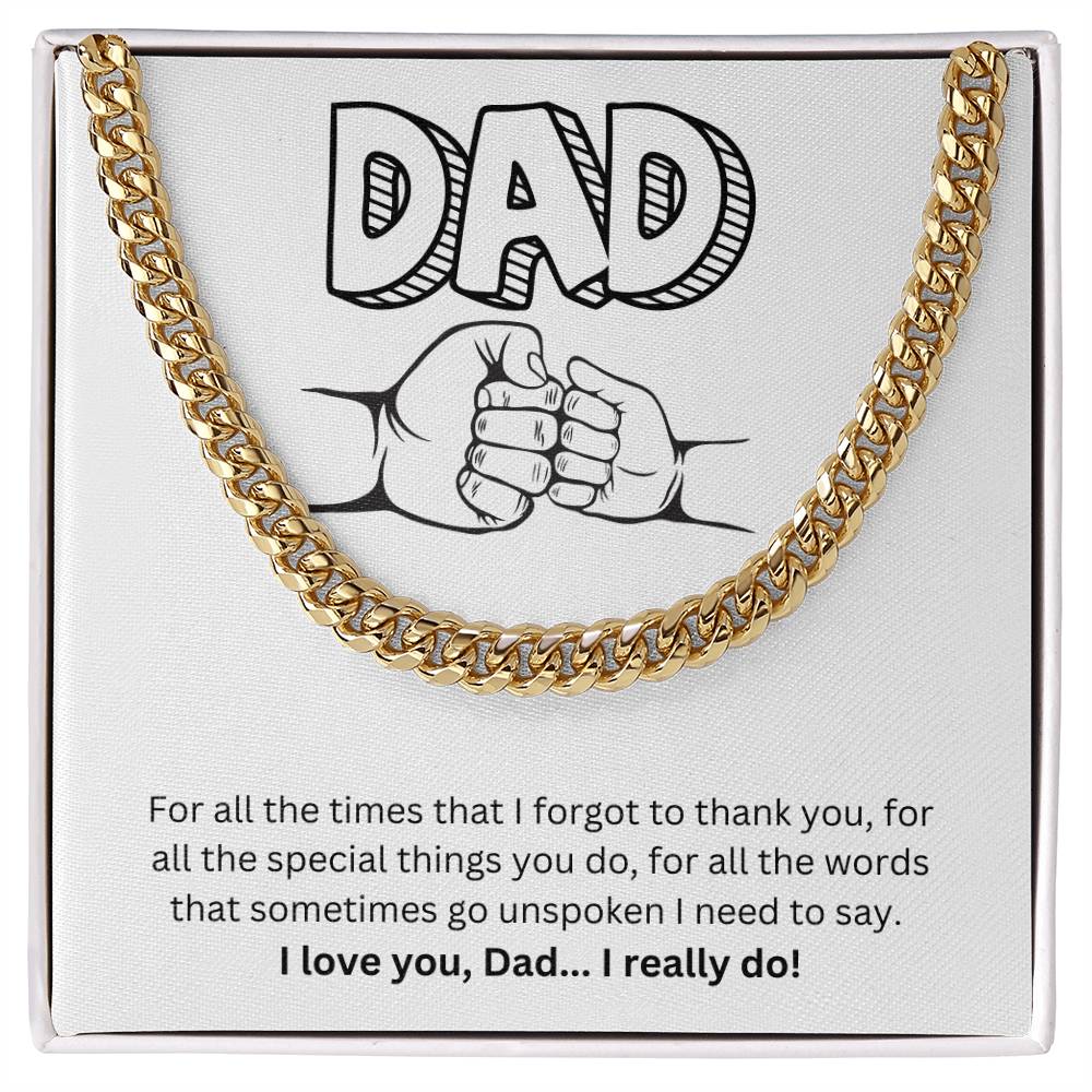 Dad- I forgot to thank you-Cuban Link Chain - Essential Home Zone Essential Home Zone Jewelry Dad- I forgot to thank you-Cuban Link Chain