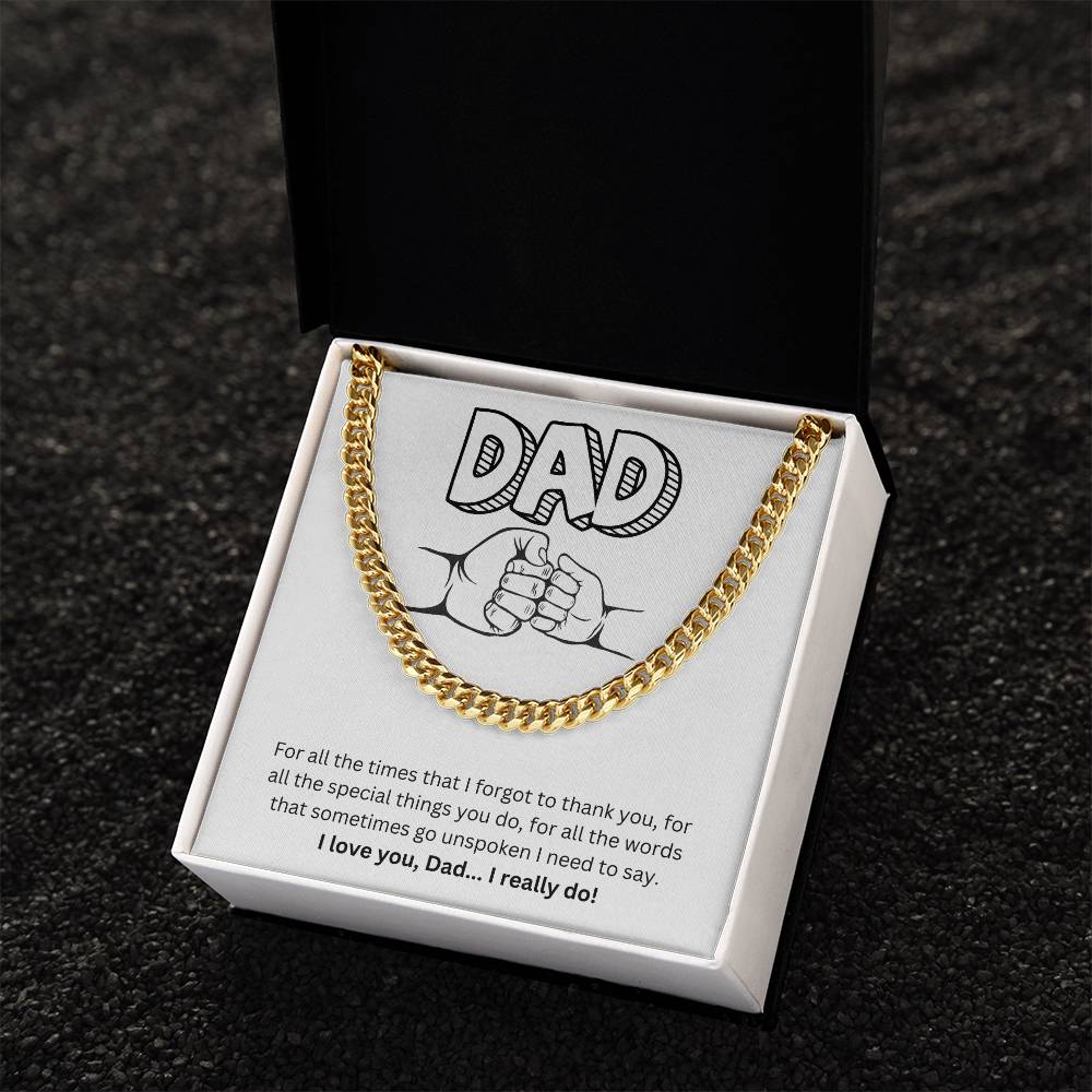 Dad- I forgot to thank you-Cuban Link Chain - Essential Home Zone Essential Home Zone Jewelry Dad- I forgot to thank you-Cuban Link Chain