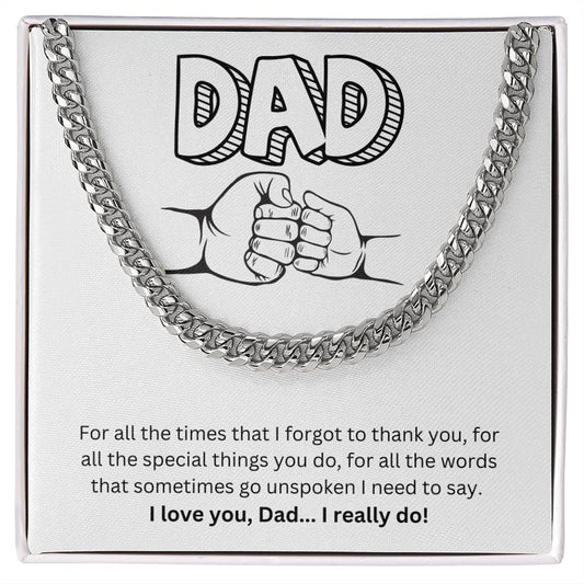 Dad- I forgot to thank you-Cuban Link Chain - Essential Home Zone Essential Home Zone Jewelry Dad- I forgot to thank you-Cuban Link Chain