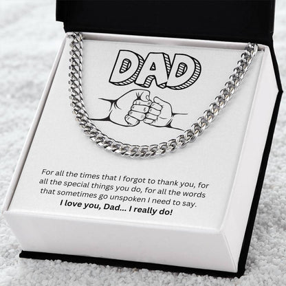 Dad- I forgot to thank you-Cuban Link Chain - Essential Home Zone Essential Home Zone Stainless Steel / Standard Box Jewelry Dad- I forgot to thank you-Cuban Link Chain