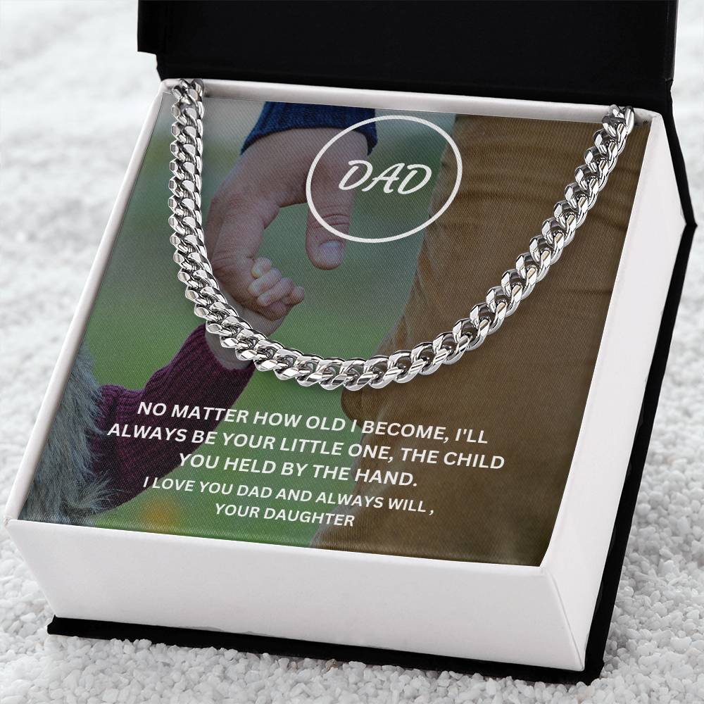 Dad- I’ll always be your little one-Cuban Link Chain - Essential Home Zone Essential Home Zone Stainless Steel / Standard Box Jewelry Dad- I’ll always be your little one-Cuban Link Chain