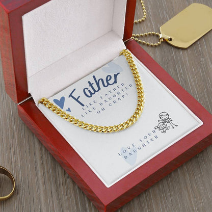 Dad- Like father Like Daughter-Cuban Link Chain - Essential Home Zone Essential Home Zone 14K Yellow Gold Finish / Luxury Box Jewelry Dad- Like father Like Daughter-Cuban Link Chain