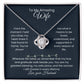 Wife- Love Knot Necklace – Tied to My Heart (190)